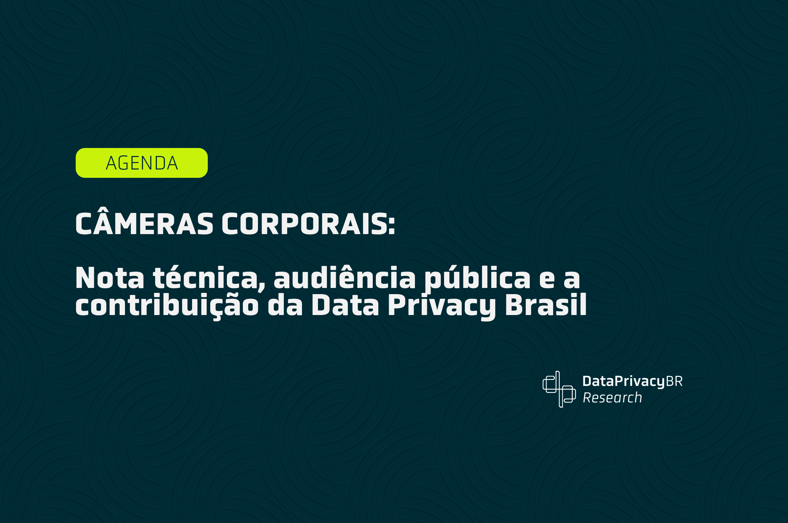 Câmeras Corporais: Nota técnica, audiência pública e a contribuição da Data  Privacy Brasil - Data Privacy Brasil Research